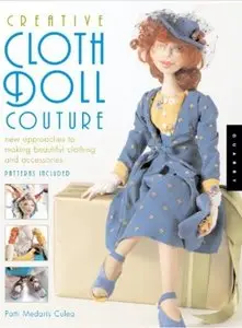 Creative Cloth Doll Couture: New Approaches to Making Beautiful Clothing and Accessories [Repost]