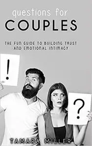 QUESTIONS FOR COUPLES: THE FUN GUIDE TO BUILDING TRUST AND EMOTIONAL INTIMACY