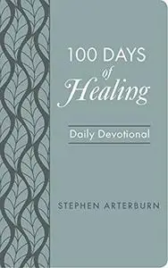 100 Days of Healing: Daily Devotional (New Life Devotions)