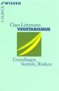Vegetarismus: Grundlagen, Vorteile, Risiken (repost)