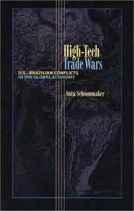 High-Tech Trade Wars: U.S.-Brazilian Conflicts in the Global Economy (Pitt Latin American Series)(Repost)