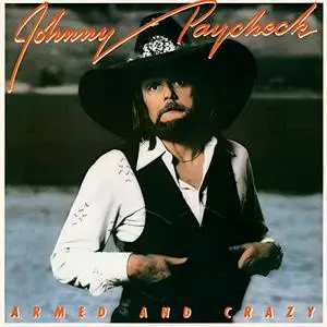 Johnny Paycheck - Armed and Crazy (Expanded Edition) (1978/2010)