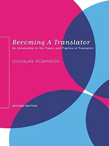 Becoming a Translator: An Introduction to the Theory and Practice of Translation