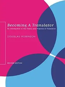 Becoming a Translator: An Introduction to the Theory and Practice of Translation