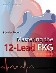 Mastering the 12-Lead EKG (Repost)