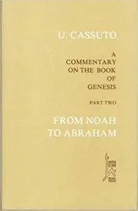 A Commentary on the Book of Genesis, Part 2: From Noah to Abraham