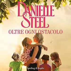«Oltre ogni ostacolo» by Danielle Steel