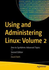 Using and Administering Linux: Volume 2: Zero to SysAdmin: Advanced Topics (Using and Administering Linux, 2)