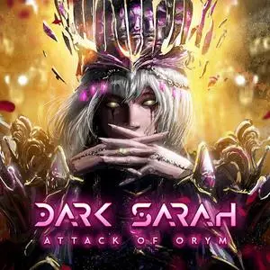 Dark Sarah - Attack Of Orym (2023)