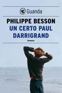 Philippe Besson - Un certo Paul Darrigrand