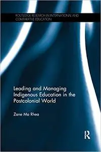 Leading and Managing Indigenous Education in the Postcolonial World