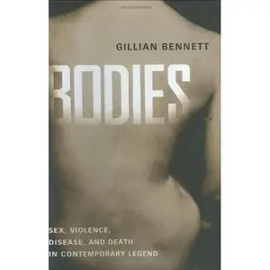 Bodies: Sex, Violence, Disease, and Death in Contemporary Legend