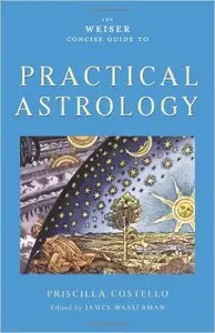 The Weiser Concise Guide to Practical Astrology
