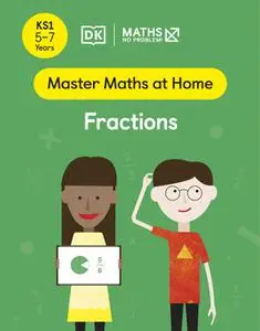 Maths — No Problem! Fractions, Ages 5-7 (Key Stage 1) (Master Maths At Home)