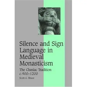 Silence and Sign Language in Medieval Monasticism by Scott G. Bruc [Repost]