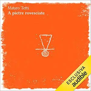 «A pietre rovesciate» by Mauro Tetti