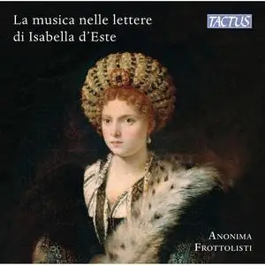 Anonima Frottolisti - VV.AA.: La musica nelle lettere di Isabella d’Este (2023)