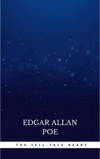 «The Tell-Tale Heart» by Edgar Allan Poe