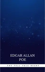 «The Tell-Tale Heart» by Edgar Allan Poe