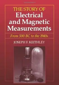 The Story of Electrical and Magnetic Measurements: From 500 BC to the 1940s
