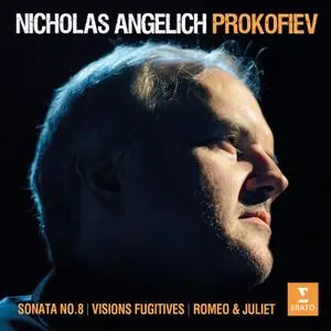 Nicholas Angelich - Prokofiev Visions fugitives, Piano Sonata No. 8, Romeo & Juliet (2021) [Official Digital Download 24/96]