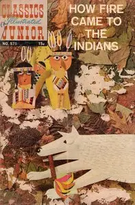 How Fire Came to The Indians - Classics Illustrated Junior - 571