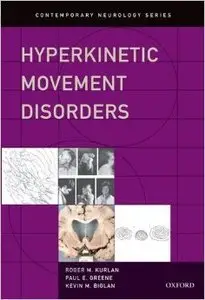 Hyperkinetic Movement Disorders (Contemporary Neurology Series) (Repost)