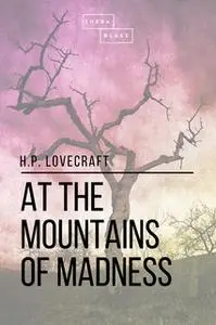 «At the Mountains of Madness» by H.P. Lovecraft