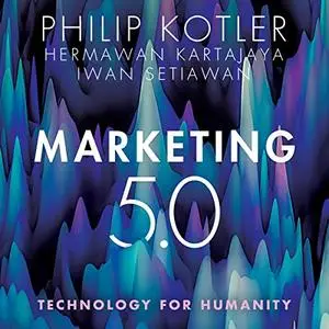 Marketing 5.0: Technology for Humanity [Audiobook]