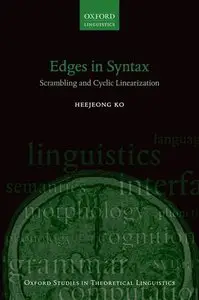Edges in Syntax: Scrambling and Cyclic Linearization (Oxford Studies in Theoretical Linguistics) [Repost]