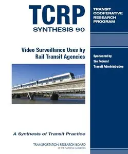 Video Surveillance Uses by Rail Transit Agencies: A Synthesis of Transit Practice
