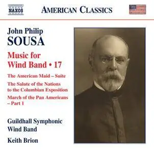 Guildhall Symphonic Wind Band & Keith Brion - Sousa: Music for Wind Band, Vol. 17 (2017)