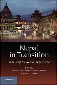 Nepal in Transition: From People's War to Fragile Peace