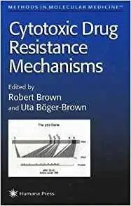 Cytotoxic Drug Resistance Mechanisms (Methods in Molecular Medicine) [Repost]