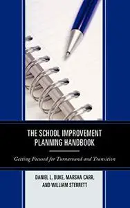 The School Improvement Planning Handbook: Getting Focused for Turnaround and Transition