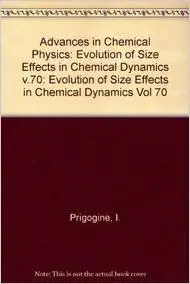 Evolution of Size Effects in Chemical Dynamics, Advances in Chemical Physics (Volume 70) by I. Prigogine