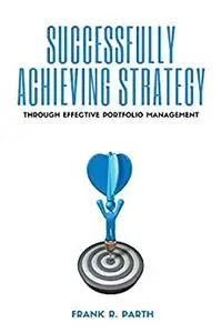 Successfully Achieving Strategy Through Effective Portfolio Management