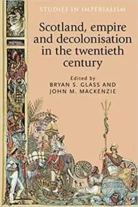 Scotland, empire and decolonisation in the twentieth century