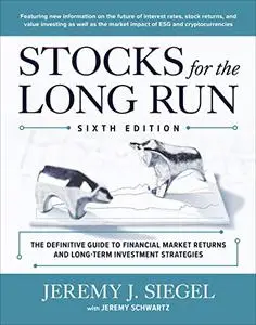 Stocks for the Long Run: The Definitive Guide to Financial Market Returns & Long-Term Investment Strategies, 6th Edition
