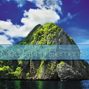 V.A. - Meditation Elements Vol. 01-Vol. 05: Music For Meditation Relaxing Wellness And Sleeping (2012) [Re-Up]