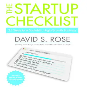 «The Startup Checklist: 25 Steps to a Scalable, High-Growth Business» by David S. Rose