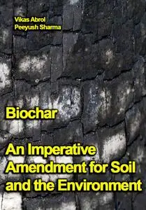 "Biochar: An Imperative Amendment for Soil and the Environment" ed. by Vikas Abrol,  Peeyush Sharma