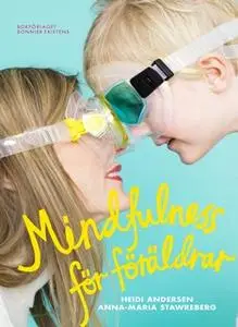 «Mindfulness för föräldrar» by Heidi Andersen,Anna-Maria Stawreberg