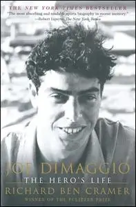 «Joe DiMaggio: The Hero's Life» by Richard Ben Cramer