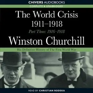 The World Crisis 1911-1918, Part Three: 1916-1918 (Audiobook)