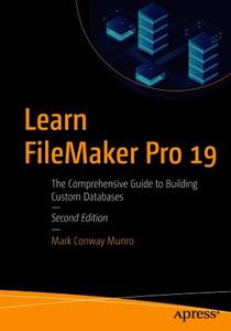 Learn FileMaker Pro 19: The Comprehensive Guide to Building Custom Databases, Second Edition