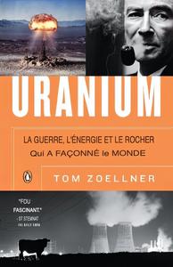 Tom Zoellner, "Uranium : La guerre, énergie et le rocher qui a façonné le monde"