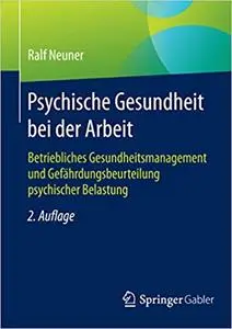 Psychische Gesundheit bei der Arbeit: Betriebliches Gesundheitsmanagement und Gefährdungsbeurteilung psychischer Belastung