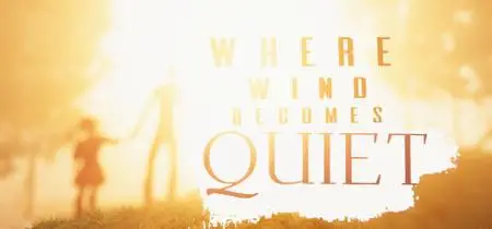 Where Wind Becomes Quiet (2021)