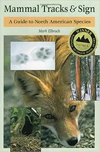 Mammal Tracks & Sign: A Guide to North American Species